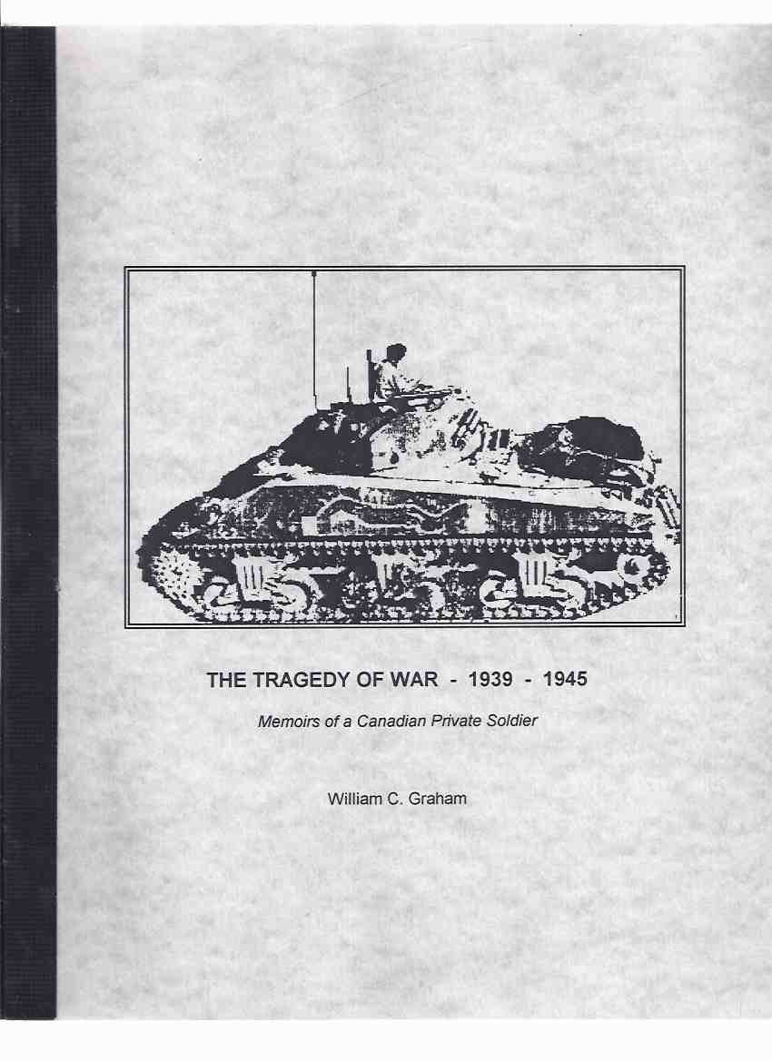 Image for The Tragedy of War: Memoirs of a Canadian Private Soldier, 1939 - 1945 a Signed Copy (includes: Sicily, Orotona; Liri Valley )