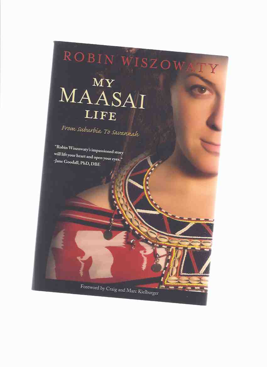 Image for My Maasai Life: From Suburbia to Savannah ---a Signed Copy -by Robin Wiszowaty ( Masai / Kenya )