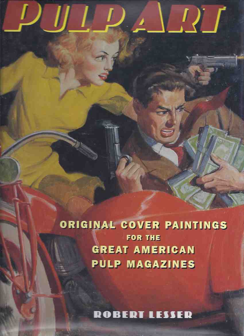 Image for Pulp Art: Original Cover Paintings for the Great American Pulp Magazine --- a signed copy --- (The Shadow, Weird Tales, Doc Savage etc assoc) ---Signed By Bob Lesser