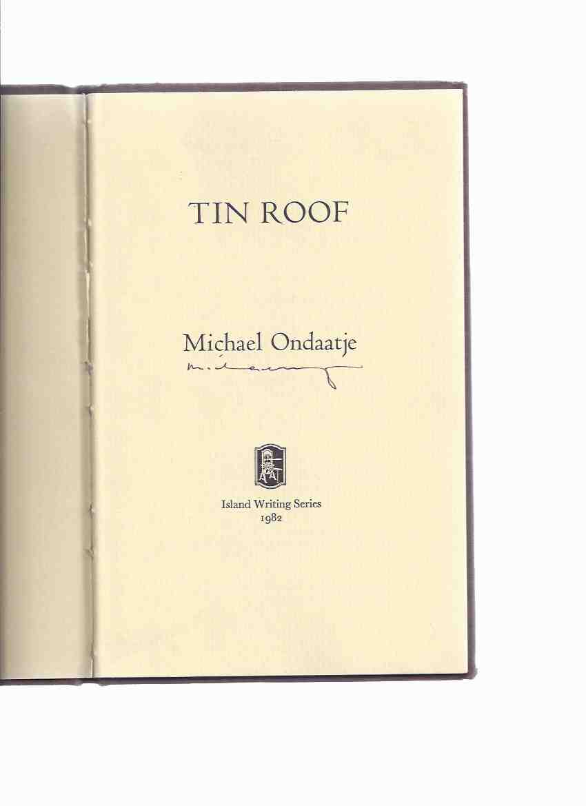 Image for Tin Roof: Michael Ondaatje ( # 41 of 50 SIGNED hardcover Copies)( later collected in: Secular Love and The Cinnamon Peeler )