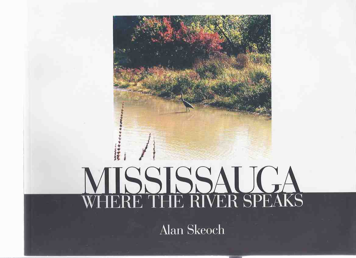 Image for Mississauga: Where the River Speaks ( Ontario Local History )