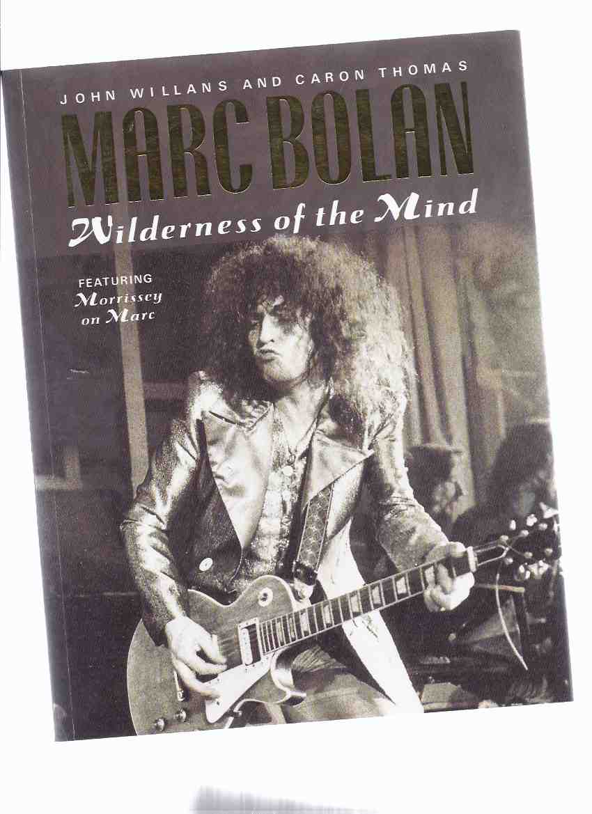 Image for Marc Bolan: Wilderness of the Mind, Featuring Morrissey on Marc ---by John Willans and Caron Thomas ( T-Rex / Tyrannosaurus Rex )