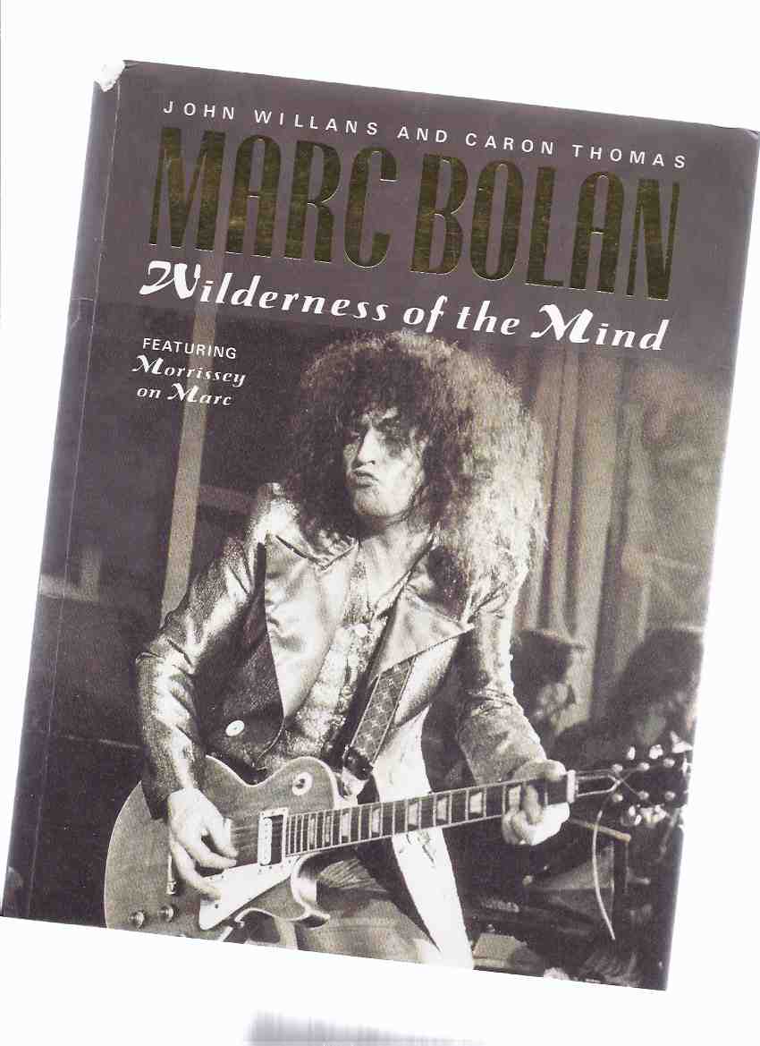 Image for Marc Bolan: Wilderness of the Mind, Featuring Morrissey on Marc ---by John Willans and Caron Thomas ( T-Rex / Tyrannosaurus Rex )