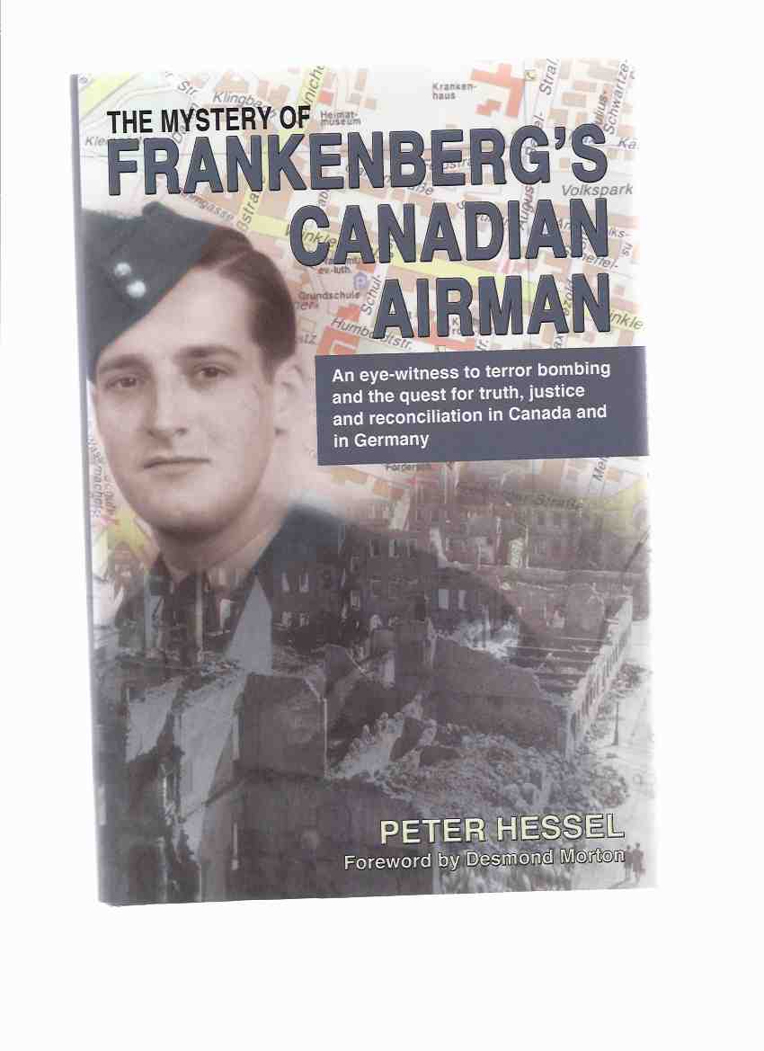 Image for The Mystery of Frankenberg's Canadian Airman -an Eye Witness to Terror Bombing and the Quest for Truth, Justice and Reconstruction in Canada and in Germany
