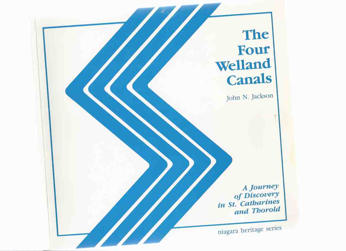 Image for The Four Welland Canals: A Journey of Discovery in St Catharines and Thorold / Niagara Heritage Series ( 4 )