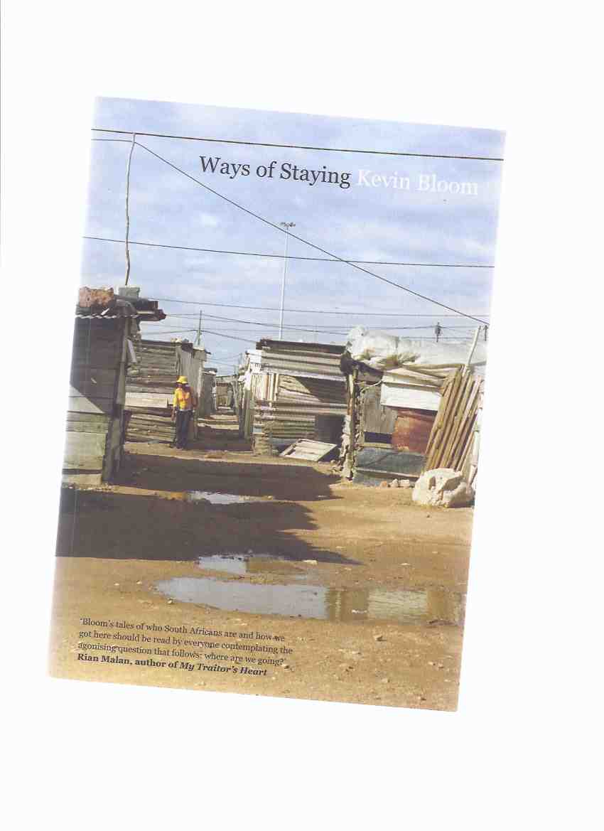 Image for Ways of Staying: Kevin Bloom -a Signed Copy ( South Africa / African Journalist / Journalism )