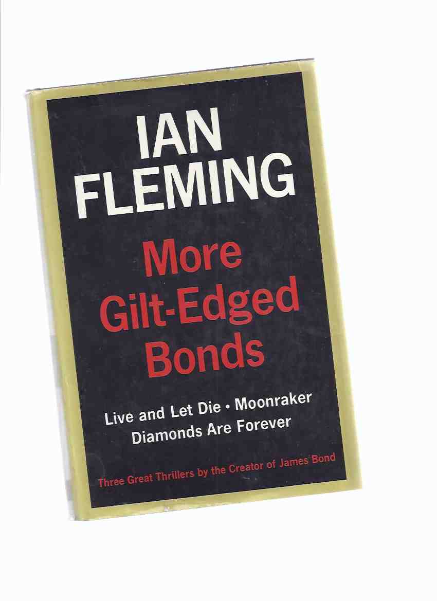 Image for IAN FLEMING: MORE Gilt Edged Bonds ---containing Live and Let Die; Moonraker; Diamonds are Forever ---a James Bond Omnibus ( 007 )