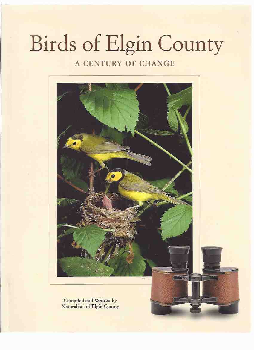 Image for Birds of Elgin County: A Century of Change - Compiled and Written By Naturalists of Elgin County ( Ontario )