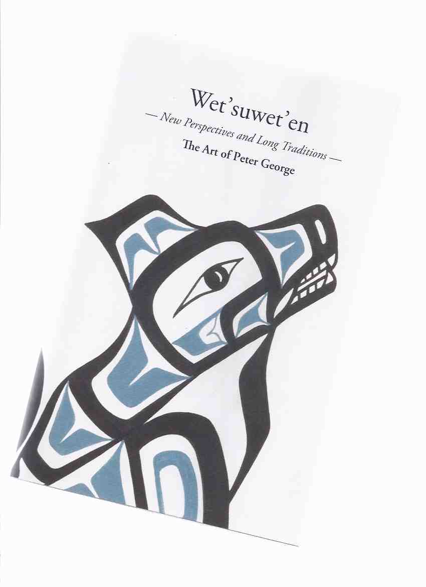 Image for Wet'suwet'en: New Perspectives and Long Traditions: The Art of Peter George / Two Rivers Gallery, Prince George, British Columbia ( Catalogue / Catalog )