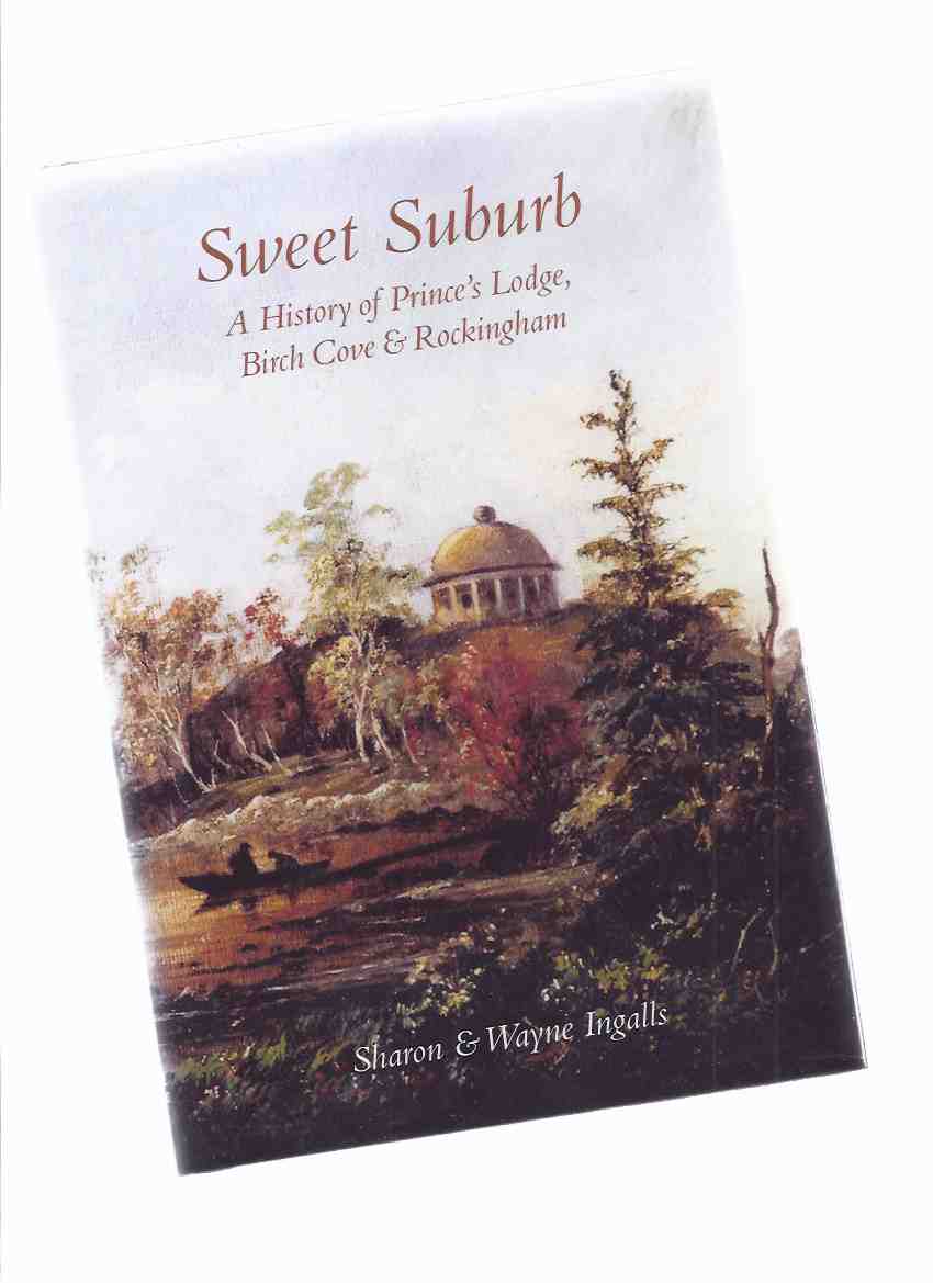 Image for Sweet Suburb: A History of Prince's Lodge, Birch Cove and Rockingham ( Halifax, Nova Scotia History )