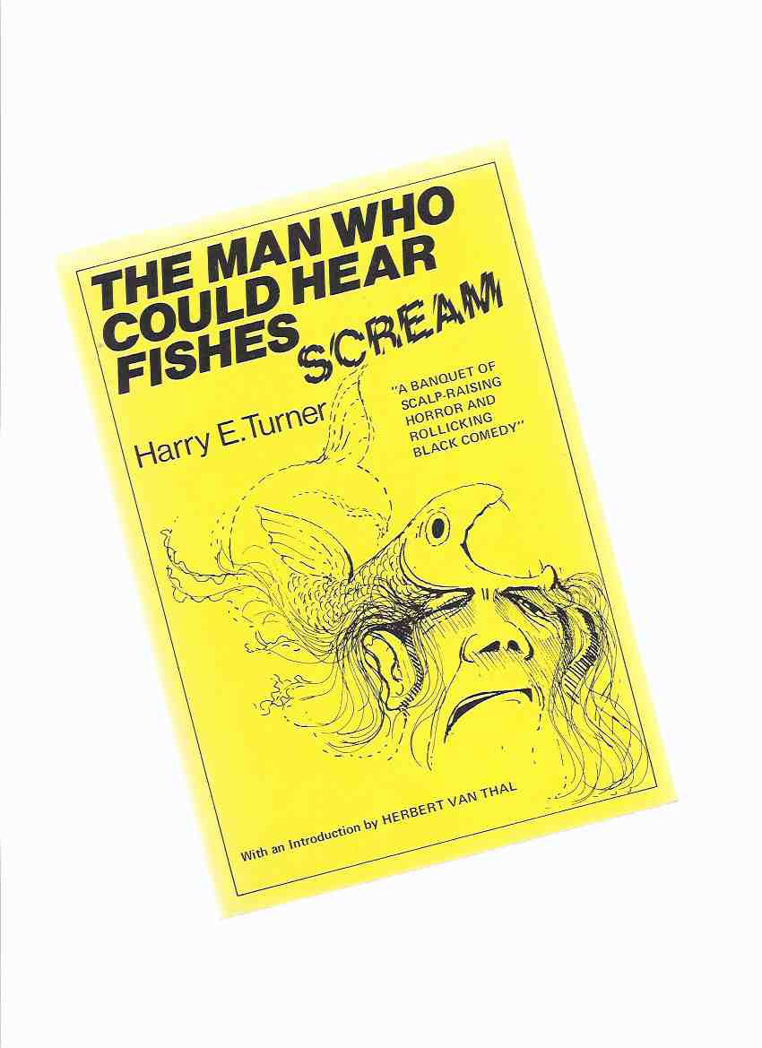 Image for The Man Who Could Hear Fishes Scream and Other Short Stories ( Hell's Bells; The Twins; Shwartz; Fingers; The Stripper; The Tunisian Talking Ferret; The Egg; Skin Deep; The Sultan; The Hypnotist; Belvedere's Bride; It's Hungry; Black Comedy )