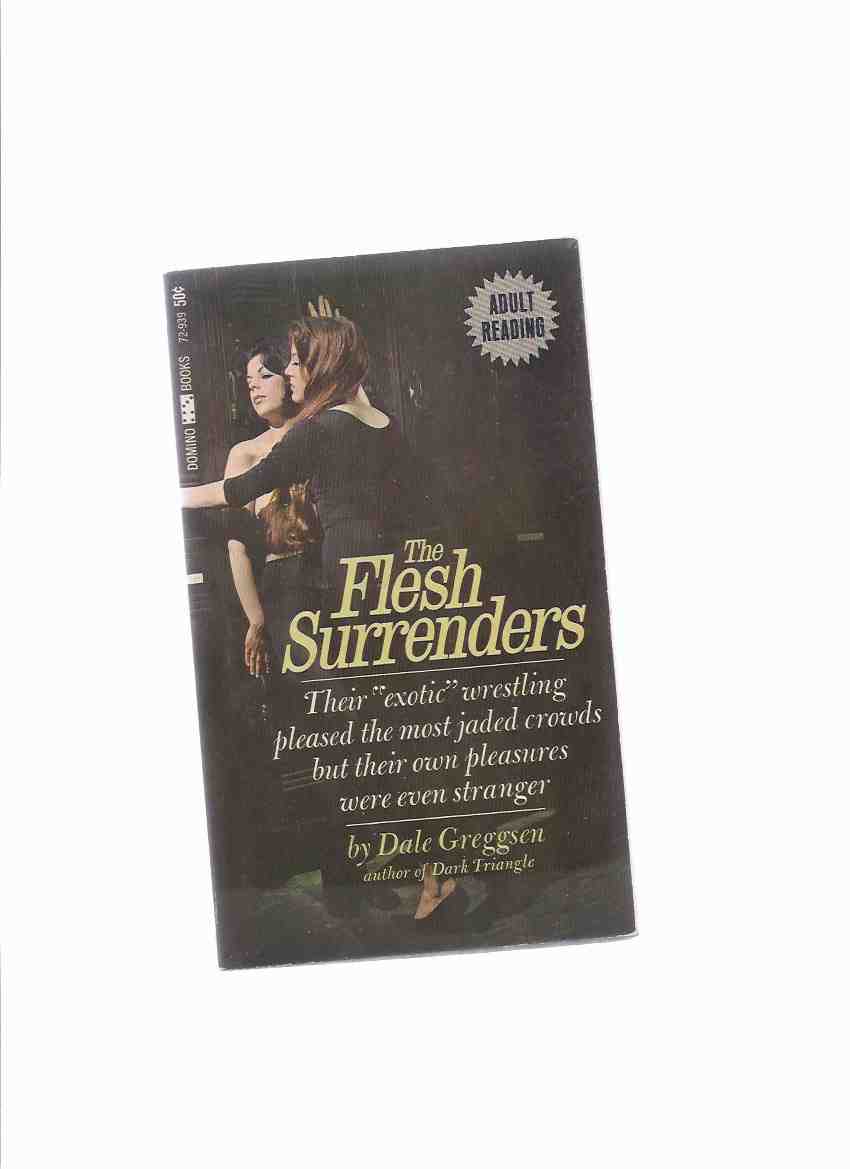 Image for The Flesh Surrenders ---Their exotic wrestling pleased the most jaded crowds but their own pleasures were even stranger ( Lesbian Wrestlers )( Lesbian / Lesbiana Literature / Content )