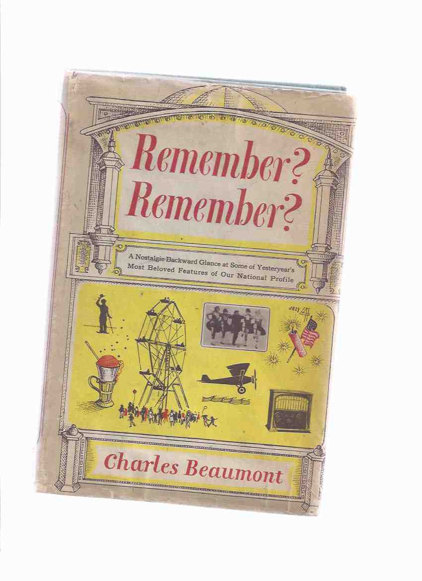 Image for Remember? Remember?: A Nostalgic Backward Glance at Some of Yesteryears Most Beloved Features of Our National Profile