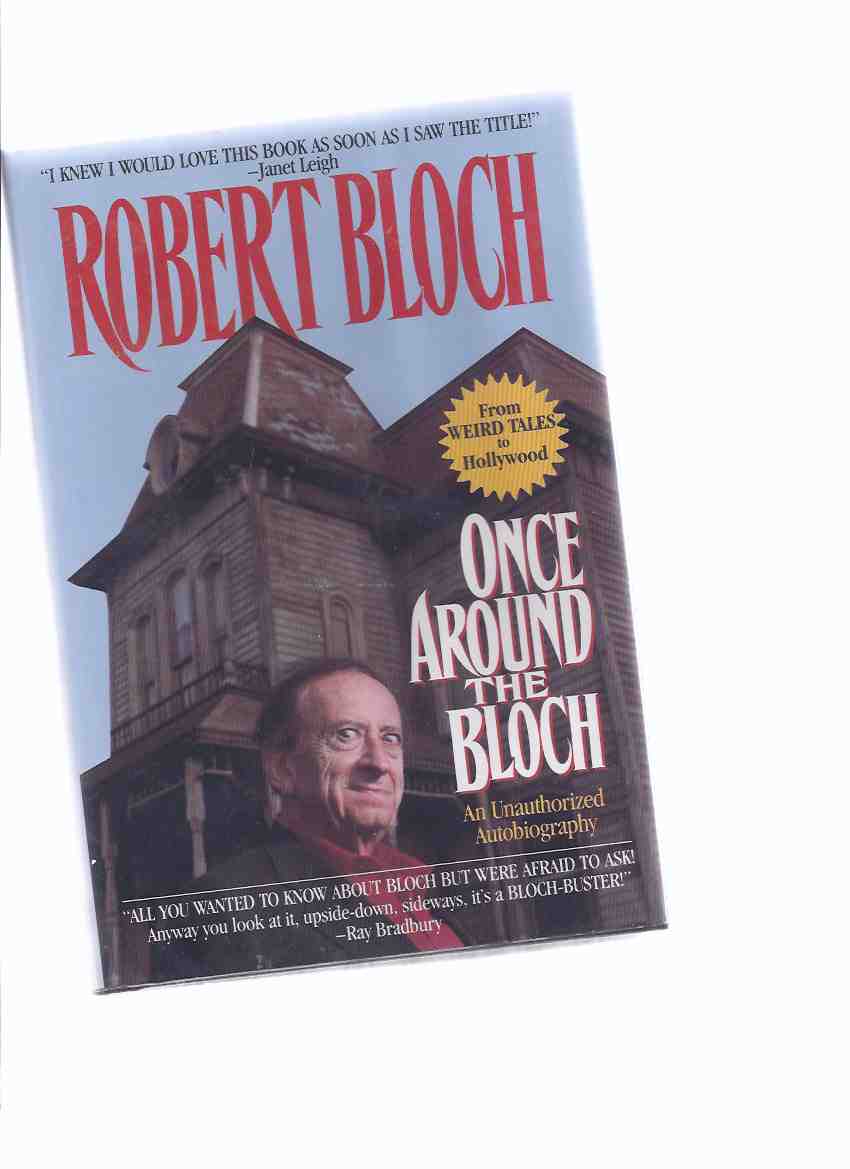 Once Around the Bloch ---an Unauthorized Autobiography --- From Weird Tales to Hollywood ( Signed By Robert Bloch )( Block ) Image for Once Around the Bloch ---an Unauthorized Autobiography --- From Weird Tales to Hollywood ( Signed By Robert Bloch )( Block )