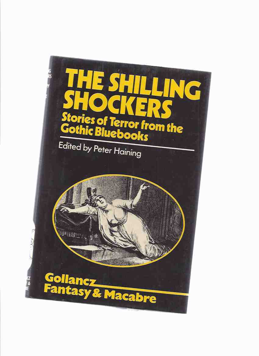 Image for The Shilling Shockers: Stories of Terror from the Gothic Bluebooks with Original Illustrations ( Vindictive Monk, or the Fatal Ring; Mysterious Novice, or Convent of the Grey Penitents; Captive of Banditti; Spectre Mother, or The Haunted Tower; etc)