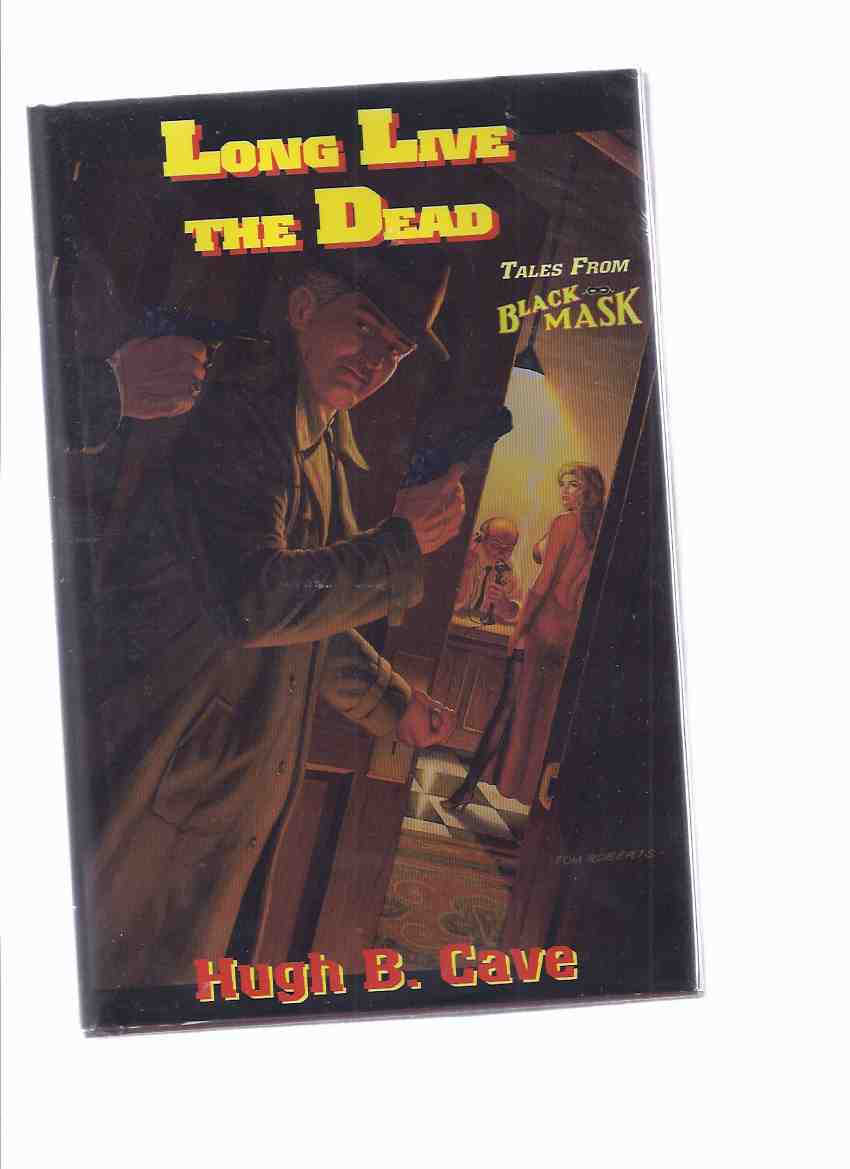 Image for Long Live the Dead: Tales from Black Mask (with Danse Macabre ) ---signed (includes: Too Many Women; Dead Dog; Shadow; Curtain Call; Smoke Gets in Your Eyes; Lost and Found; Missing Mr Lee; Stranger in Town; Front Page Frame-Up; Checklist)(pulp related)
