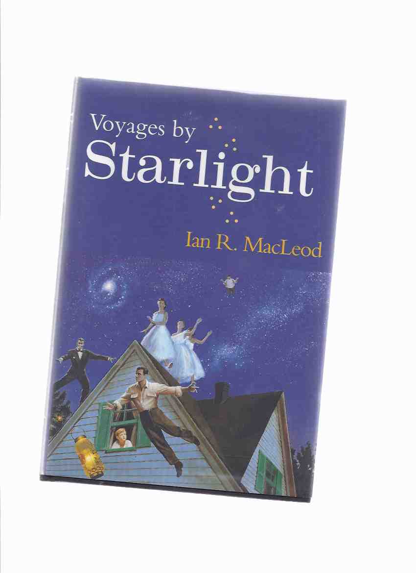 Image for ARKHAM HOUSE: Voyages By Starlight -by Ian R MacLeod -- ARKHAM HOUSE ( Ellen O'Hara; Green; Starship Day; The Giving Mouth; Perfect Stranger; Tirkiluk; Papa; 1/72nd Scale; Marnie; Grownups )