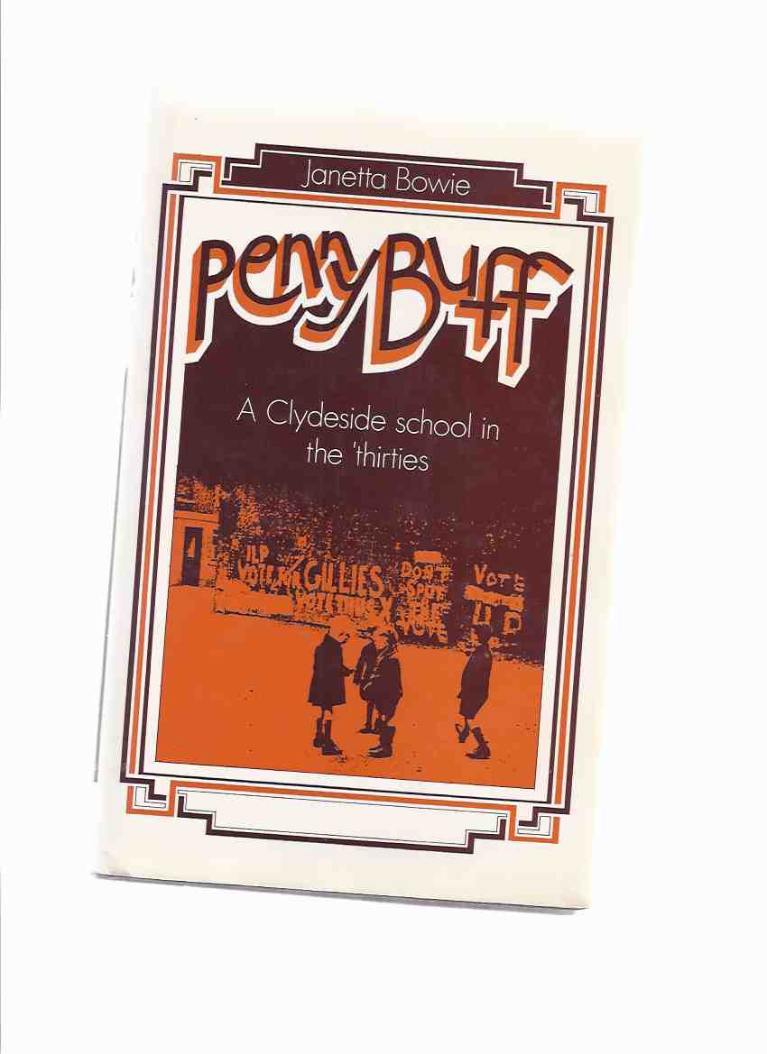 Image for Penny Buff: A Clydeside School in the Thirties -by Janetta Bowie (signed)(with Signed Postcard )( 30's / 1930's )( Greenoch, Scotland )