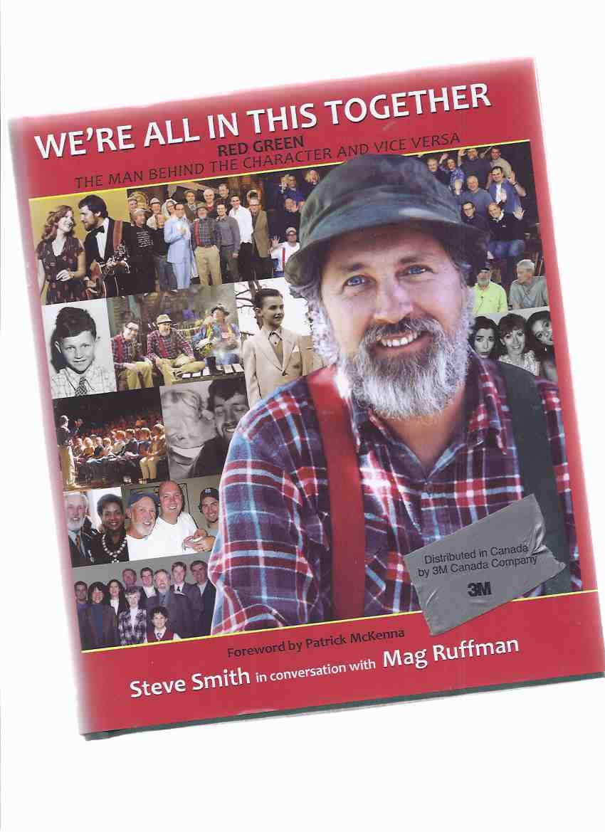 Image for We're All in This Together: RED GREEN -The Man Behind the Character and Vice Versa ---by Steve Smith in Conversation with Mag Ruffman - Signed