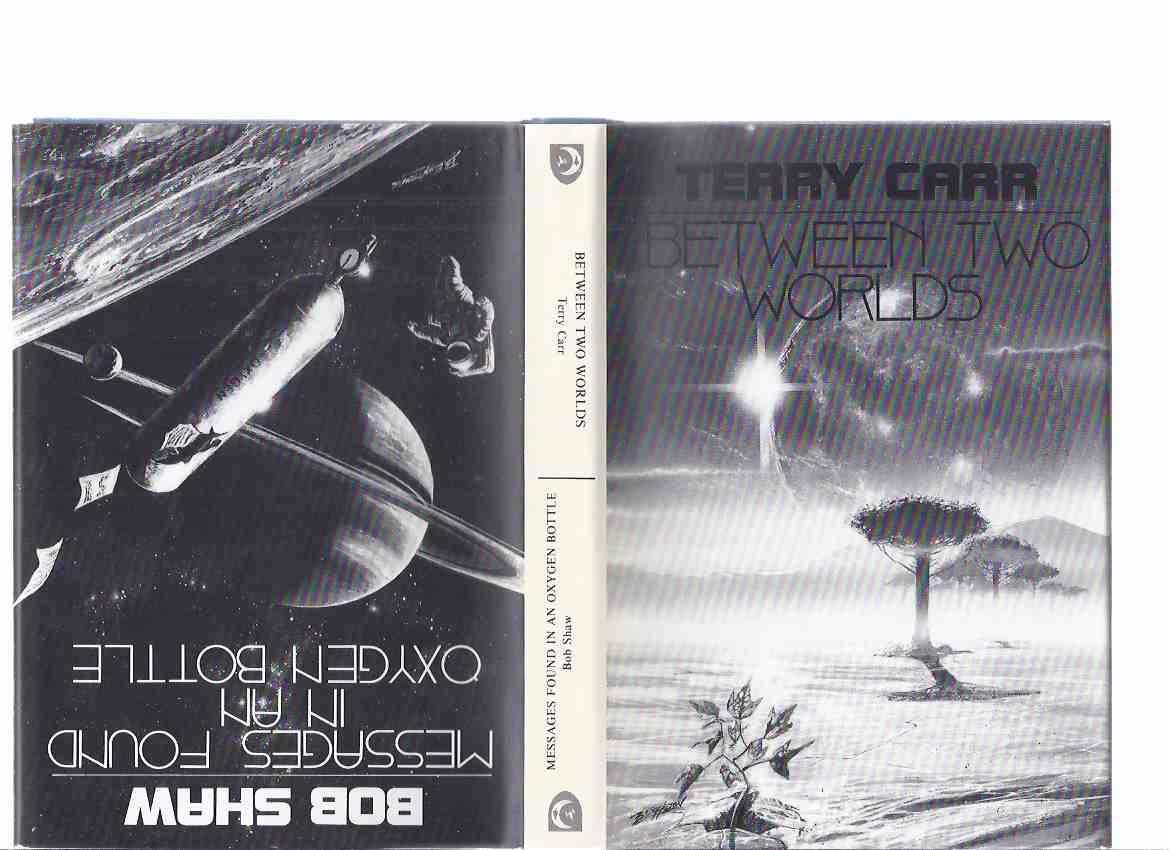 Image for Between Two Worlds ---bound with Messages Found in an Oxygen Bottle -by Terry Carr and Bob Shaw -Signed by both / NESFA Press
