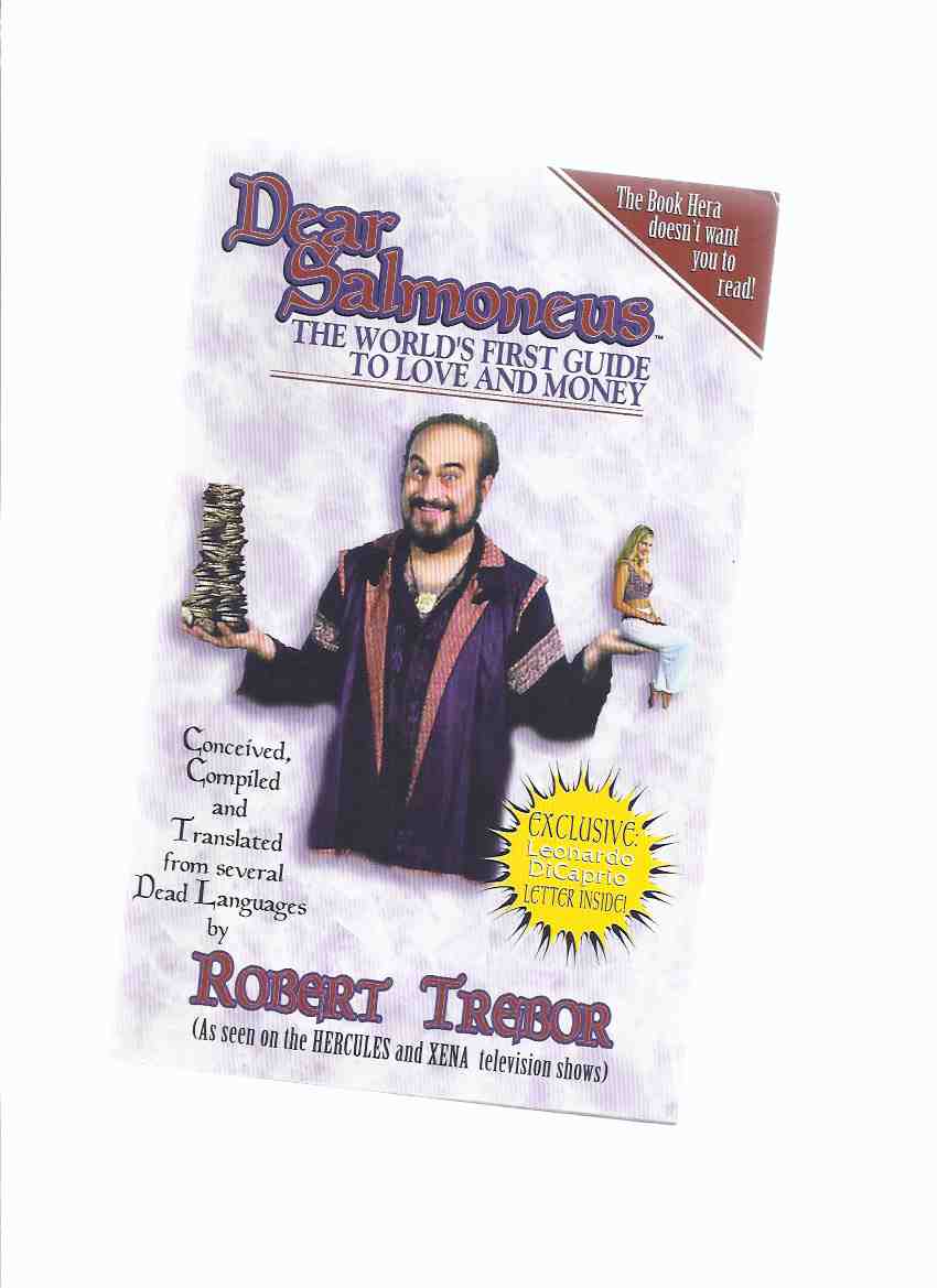 Image for Dear Salmoneus: The World's First Guide to Love and Money - Conceived, Compiled and Translated from Several Dead Languages By Robert Trebor (as Seen on Hercules and Xena Television Shows ) -a Signed Copy