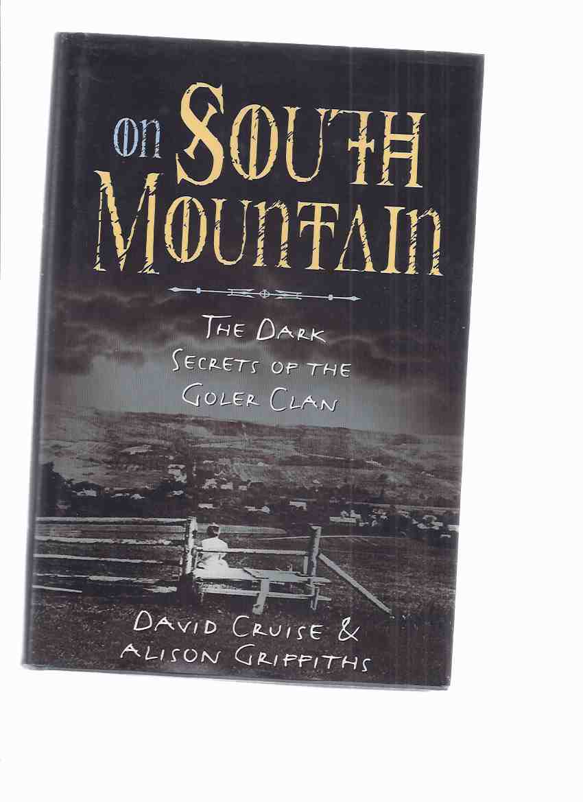 Image for ON SOUTH MOUNTAIN: The Dark Secrets of the Goler Clan -a Signed Copy ( Annapolis Valley, Nova Scotia )( True Crime / Incest )