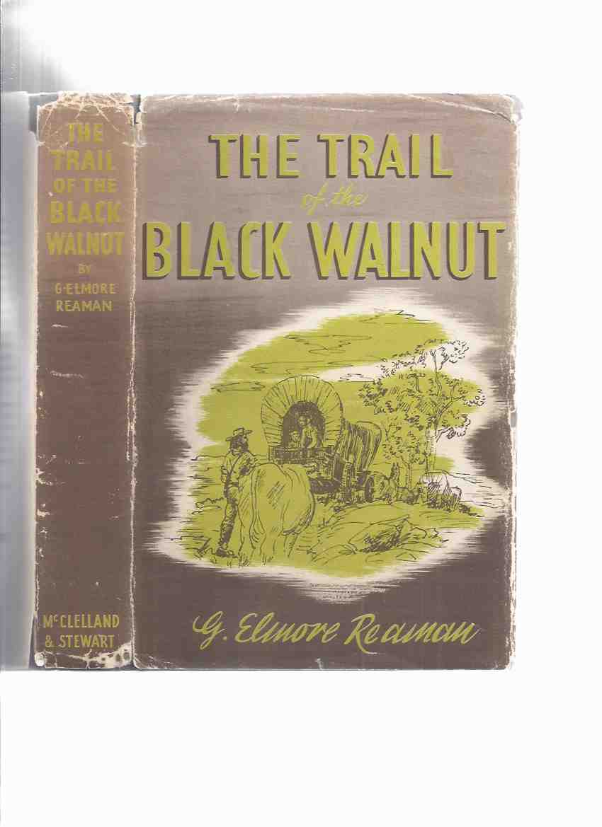 Image for The Trail of the Black Walnut ---by G Elmore Reaman ( United Empire Loyalists / U.E.L.s - Quakers; Lutherans; Dunkards; Seventh Day Baptists; Brethren in Christ; Huguenots; Amish; Moravians; Schwenkfelders; Hutterite Brethren; etc)