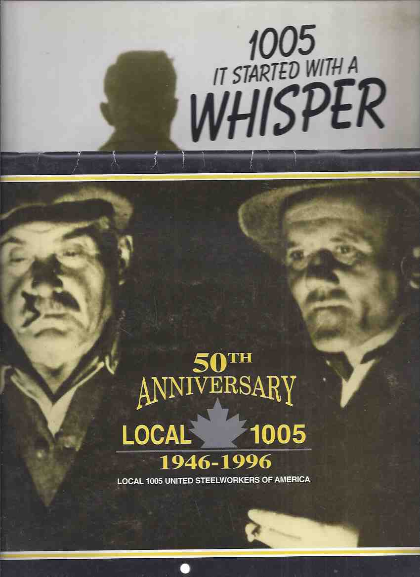 Image for 50th Anniversary Local 1005, 1946 - 1996 - Local 1005 United Steelworkers of America Calendar ---with It Started With a Whisper, 1005: A History of the 1946 Strike ( Stelco Steel, Hamilton, Ontario Canada )
