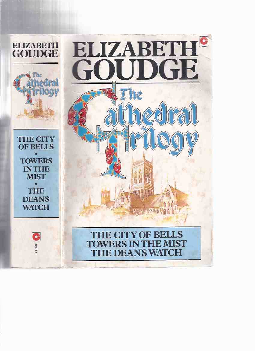 The Cathedral Trilogy, comprising ---The City of Bells ---with Towers in the Mist ---with The Dean's Watch ---an Omnibus Volume with Books 1, 2 and 3 -by Elizabeth Goudge Image for The Cathedral Trilogy, comprising ---The City of Bells ---with Towers in the Mist ---with The Dean's Watch ---an Omnibus Volume with Books 1, 2 and 3 -by Elizabeth Goudge