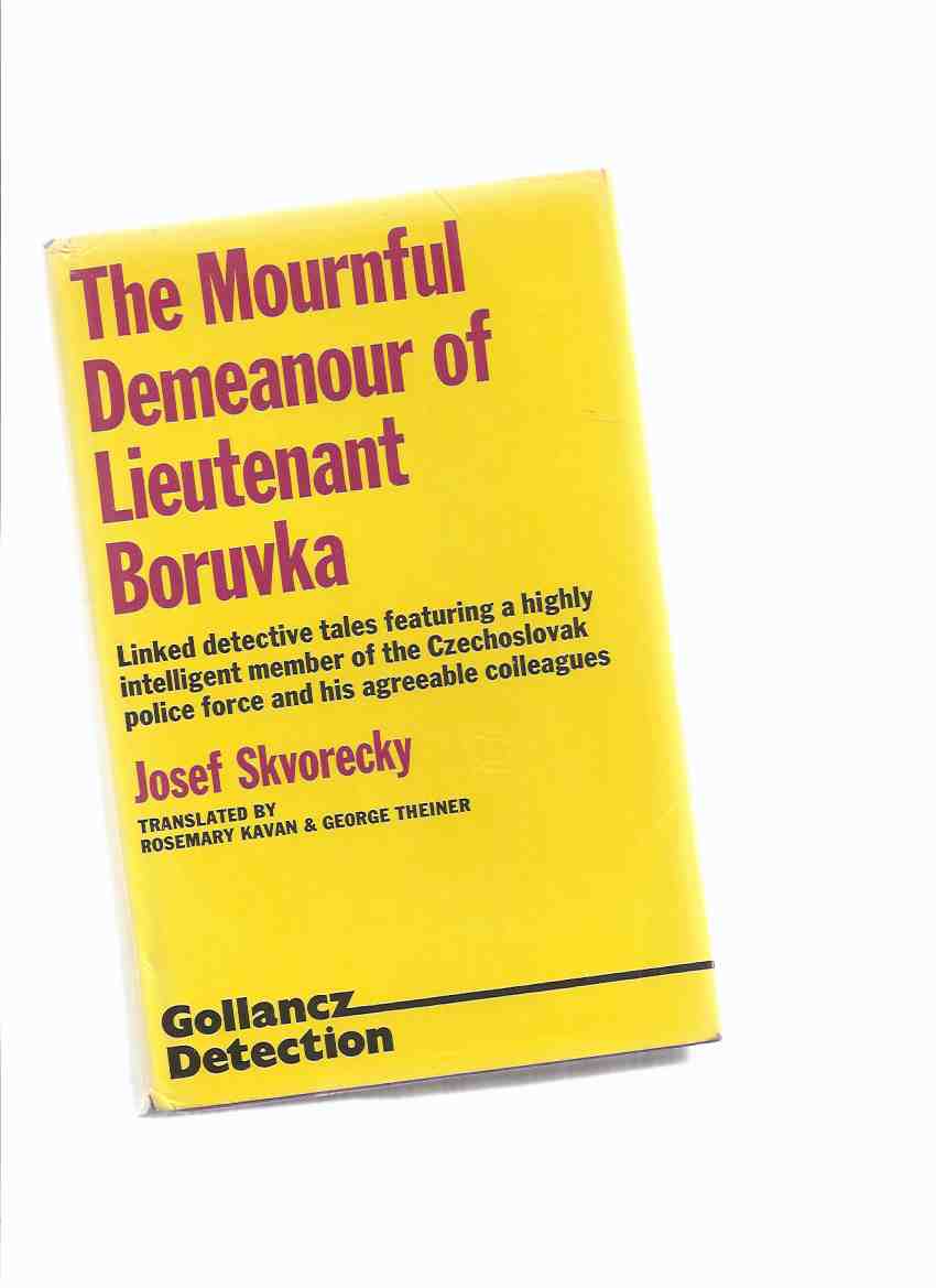 Image for The Mournful Demeanour of Lieutenant Boruvka ---by Josef Skvorecky ( Linked Detective Tales Featuring a Highly Intelligent Member of the Czechoslovak Police Force and his Agreeable Colleagues )