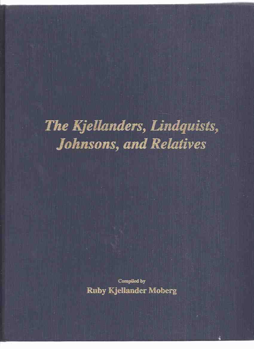 Image for The Kjellanders, Lindquists, Johnsons and Relatives: The Descendants of John Persson and Elsa Olsdotter ( Illinois / Family History )