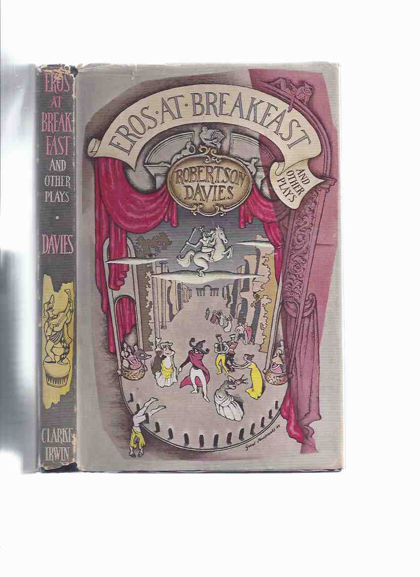 Image for Eros at Breakfast and Other Plays ---by Robertson Davies (includes: Voice of the People; Hope Deferred; Overlaid; At the Gates of the Righteous )