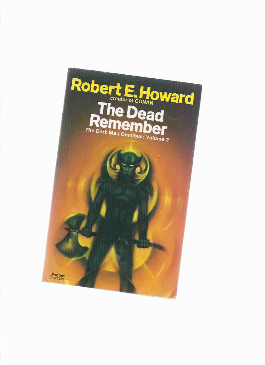 The Dead Remember The Dark Man Omnibus Volume 2 By Robert E Howard People Of Dark Children Night Garden Fear Thing On Roof Hyena Dig Me No Grave Dream Snake Old