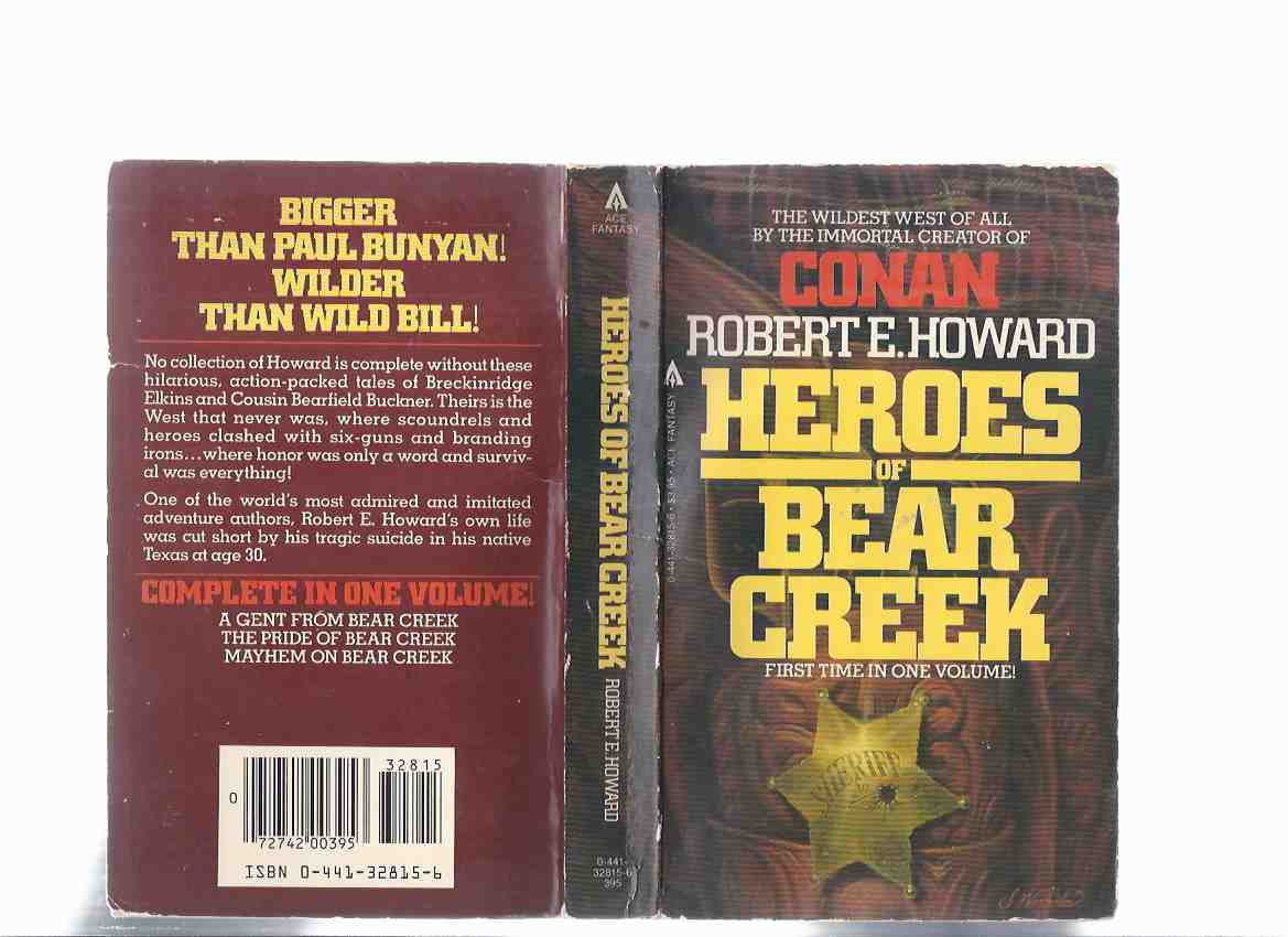 Image for Heroes of Bear Creek: The Wildest West of All By the Immortal Creator of Conan - Robert E Howard ( Comprising A Gent from Bear Creek, the Pride of Bear Creek, Mayhem on Bear Creek)( Breckinridge Elkins & Bearfield Buckner )