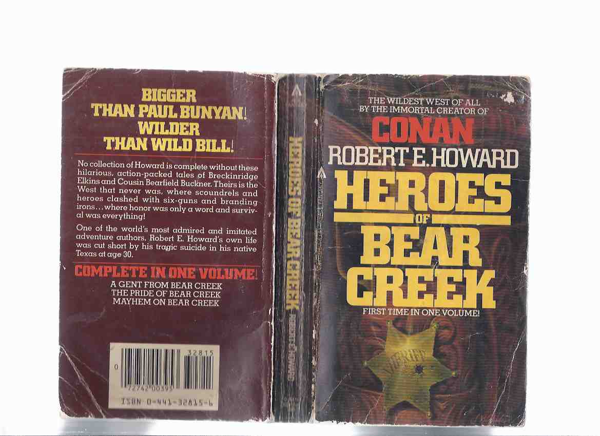 Image for Heroes of Bear Creek: The Wildest West of All By the Immortal Creator of Conan - Robert E Howard ( Comprising A Gent from Bear Creek, the Pride of Bear Creek, Mayhem on Bear Creek)( Breckinridge Elkins & Bearfield Buckner )