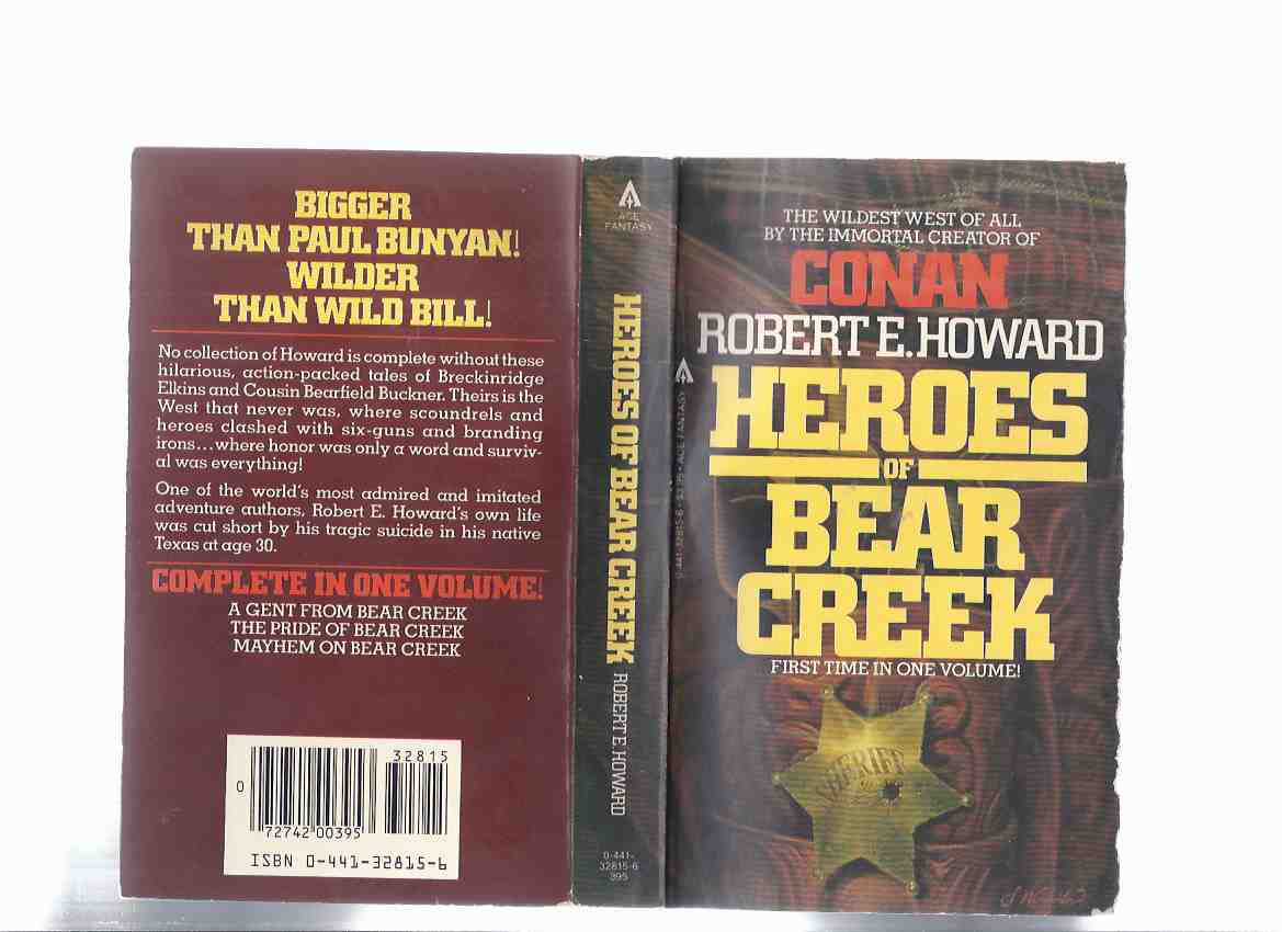 Image for Heroes of Bear Creek: The Wildest West of All By the Immortal Creator of Conan - Robert E Howard ( Comprising A Gent from Bear Creek, the Pride of Bear Creek, Mayhem on Bear Creek)( Breckinridge Elkins & Bearfield Buckner )