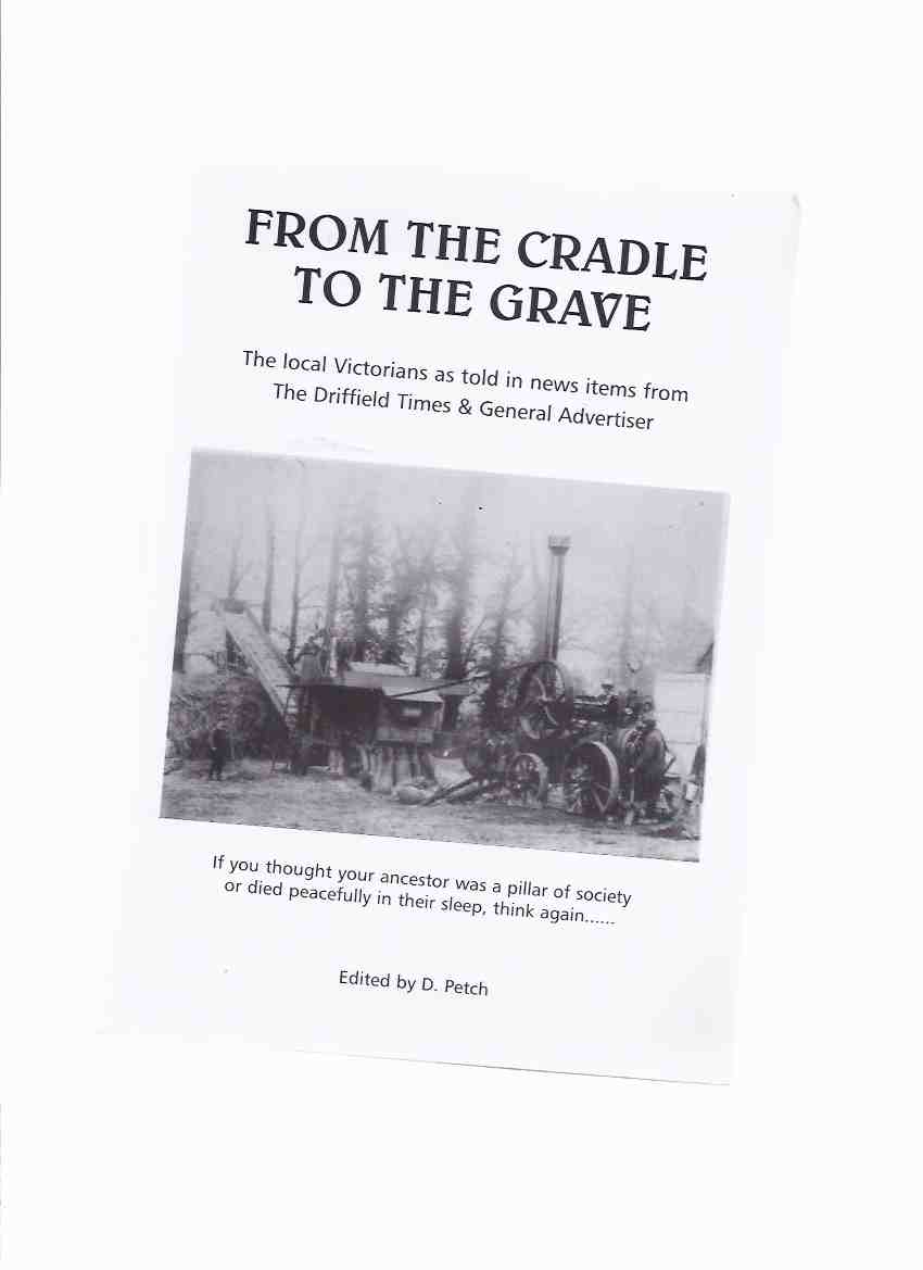 Image for From the Cradle to the Grave: The Local Victorians as Told in News Items from The Driffield Times and general Advertiser -by D Petch ( Yorkshire, England )