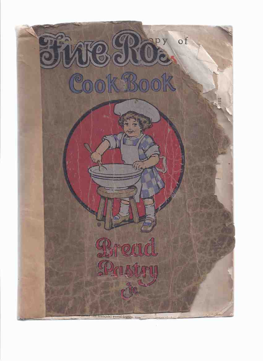 Image for Five Roses Cook Book Being a Manual of Good Recipes, Useful Notes on the Various Classes of Good Things to Eat ---Bread Pastry Etc. - 1915 EDITION ( Coupon Page intact) ( Cookbook )