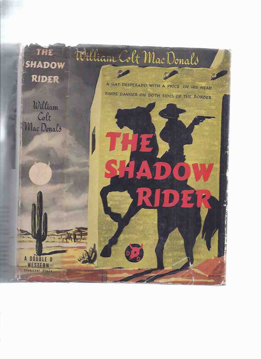 Image for The Shadow Rider -a Gay Desperado with a Price on His Head Finds Danger on Both Sides of the Border -a Double D Western