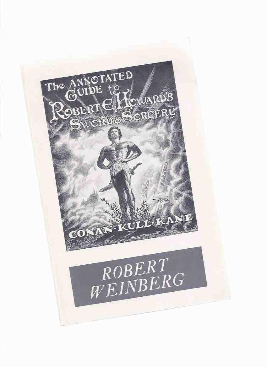 Image for The Annotated Guide to Robert E Howard's Sword & Sorcery --- Conan - Kull - Kane -by Bob Weinberg ( Robert Ervin Howard )