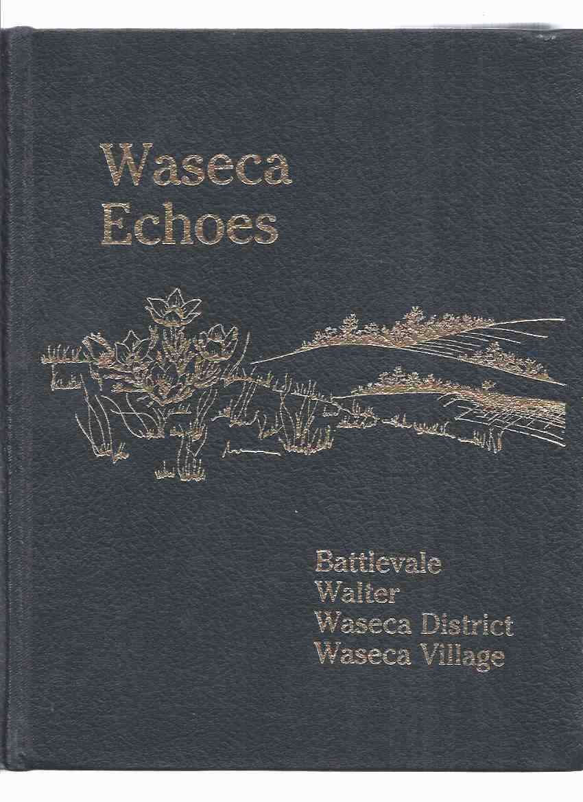 Image for Waseka Echoes; A History of Battlevale, Walter, Waseca District and Waseka Village ( Saskatchewan Local History )( Lashburn / Maidstone area)