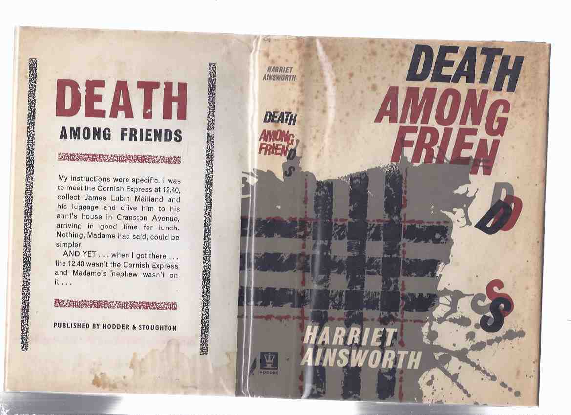 Death Among Friends ---by Elizabeth Cadell / Harriet Ainsworth Image for Death Among Friends ---by Elizabeth Cadell / Harriet Ainsworth