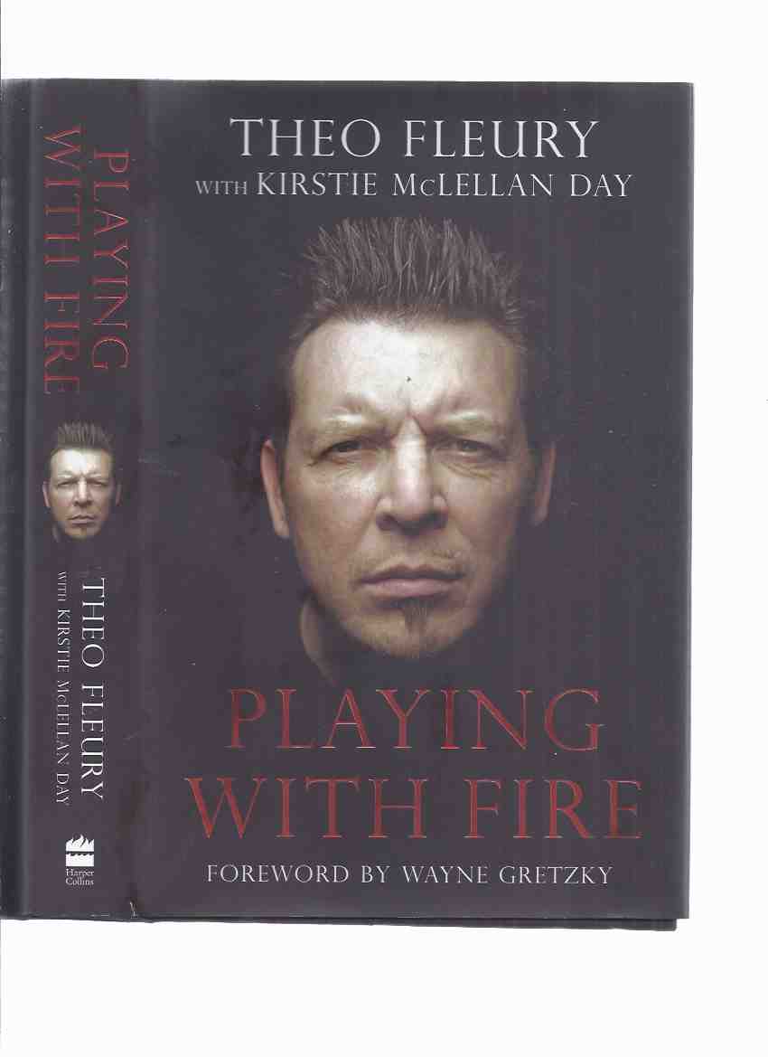 Image for Playing with Fire: The Highest Highs and Lowest Lows with Theo Fleury -a Signed Copy ( Theoren ) ( NHL / National Hockey League related)