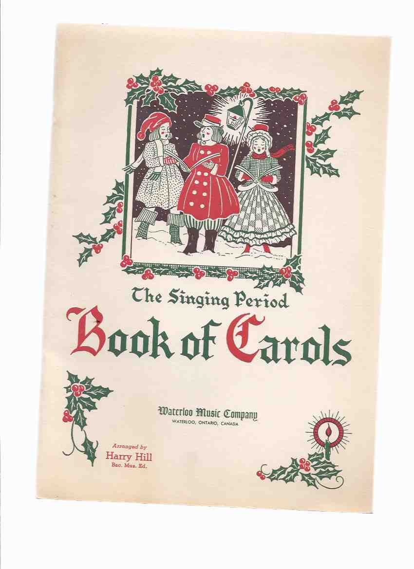 Image for The Singing Period: Book of Carols for School, Home and Church - Children's Voices (Unison) - The Home Circle ( Unison or Part ) - Church Choirs (for Part Singing )/ Waterloo Music Company, Waterloo, Ontario ( Christmas Songs and Hymns )