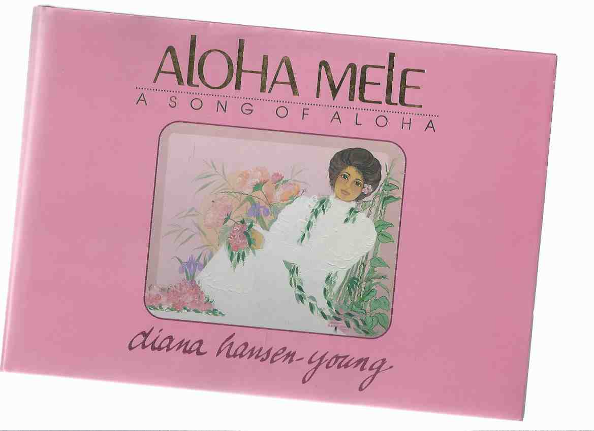 Image for ALOHA MELE: A Song of Aloha -a Collector's Book of Hawaiian Art and Poetry in English and Hawaiian -by Diana Hansen-Young ( Hawaii )