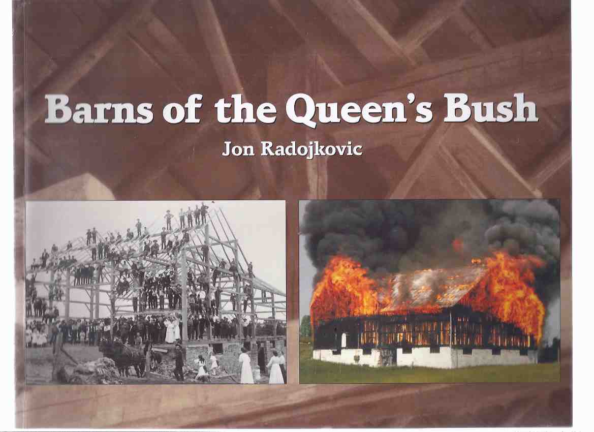 Image for Barns of the Queen's Bush -by Jon Radojkovic ( Bruce - Grey County, Ontario )( Local History )