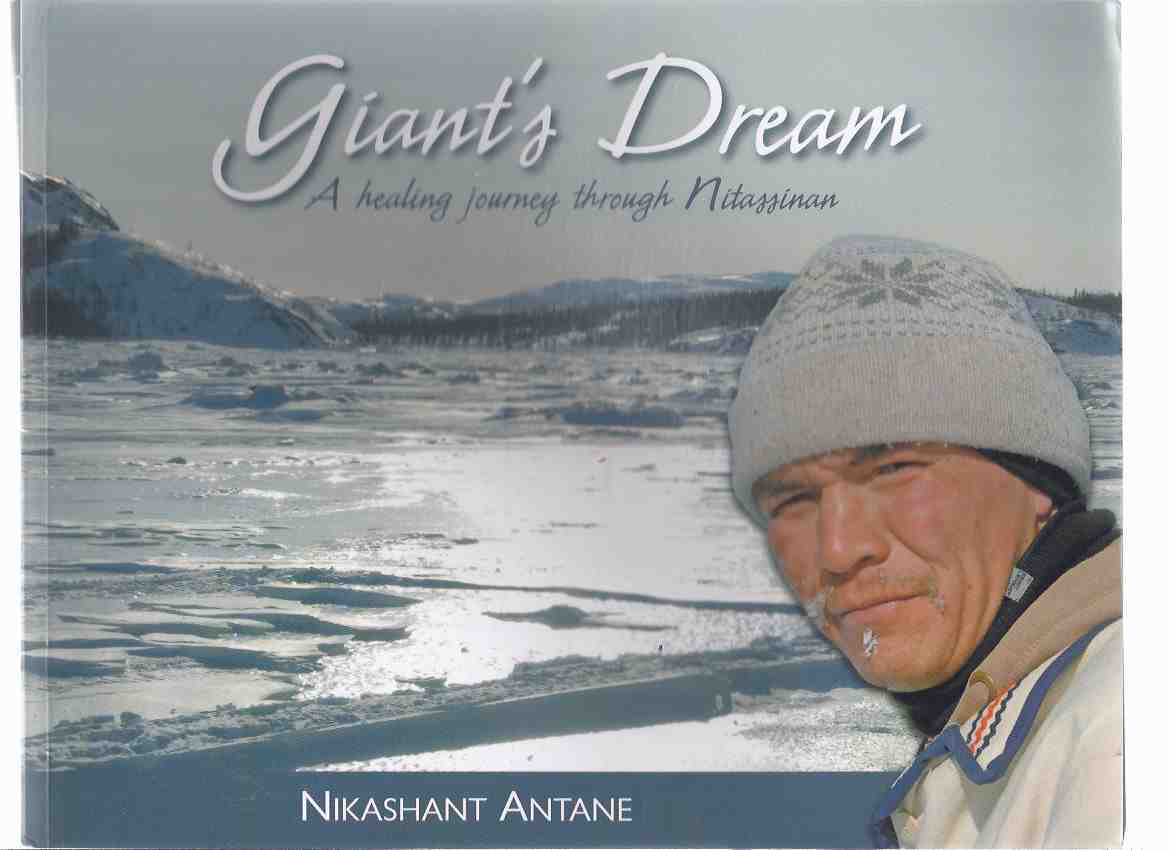 Image for Giant's Dream: A Healing Journey Through Nitassinan -by Nikashant Antane -a Signed Copy ( Innu / Snowshoeing Through Newfoundland and Labrador )