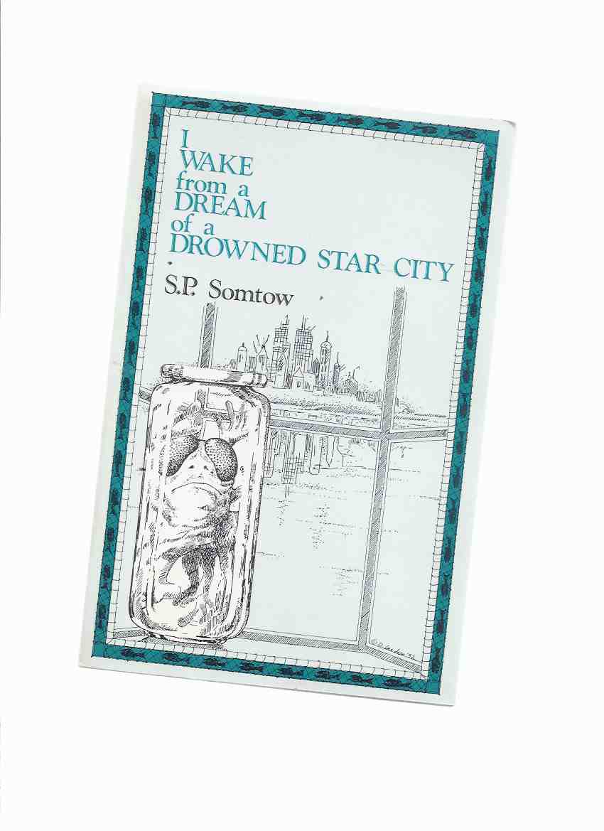 Image for I Wake from a Dream of a Drowned Star City -by S P Somtow --a Signed Copy / Axolotl Press ( Pulphouse Publishing )