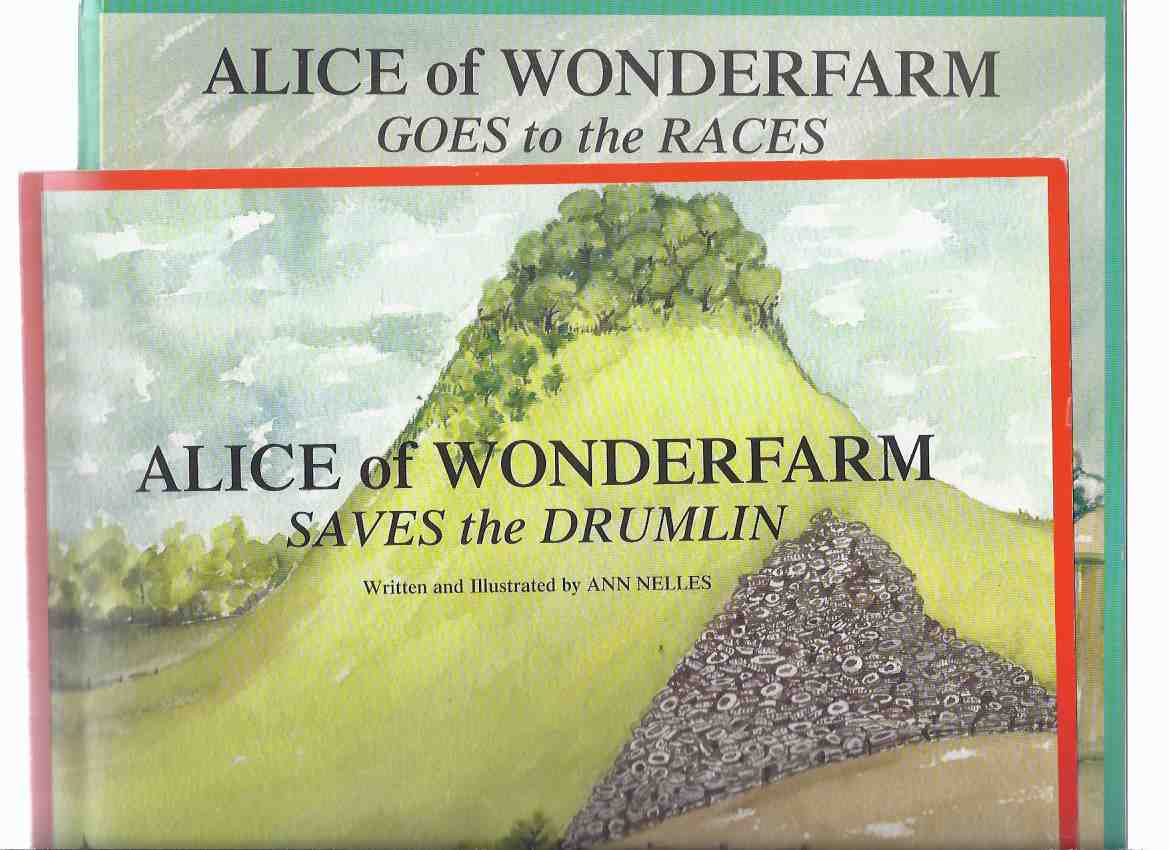 Alice of Wonderfarm Goes to the Races ---with Alice of Wonderfarm Saves the Drumlin -two Volumes ---by Ann Nelles (signed) Image for Alice of Wonderfarm Goes to the Races ---with Alice of Wonderfarm Saves the Drumlin -two Volumes ---by Ann Nelles (signed)