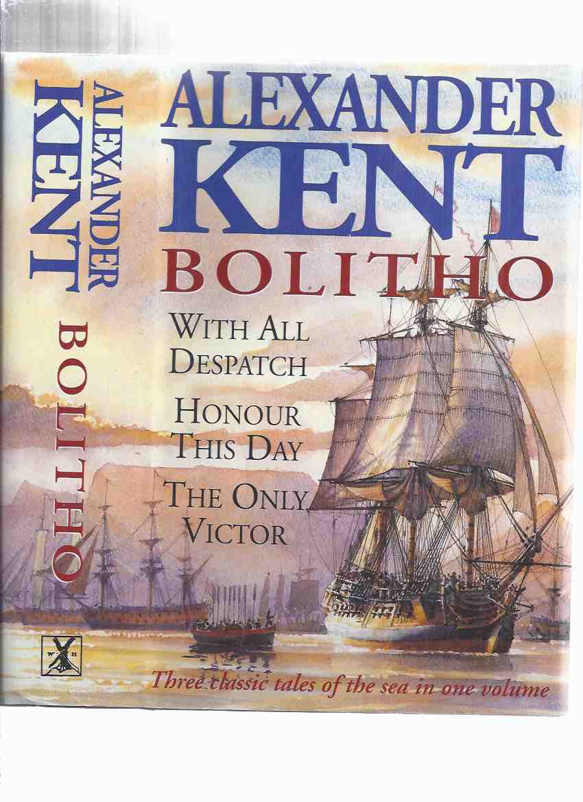 Image for BOLITHO Omnibus: With All Despatch; Honour This Day; The Only Victor -THREE RICHARD BOLITHO Naval Adventures -by Alexander Kent